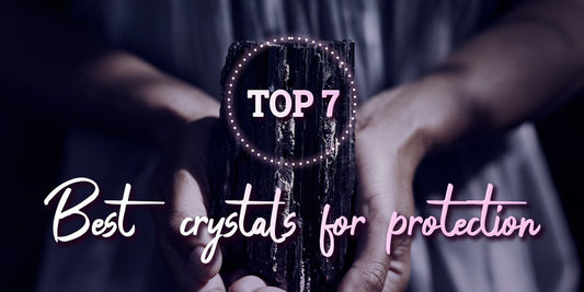 Top 7 Best Crystals for Protection