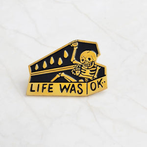 "LIFE WAS OK" skull coffin enamel pins