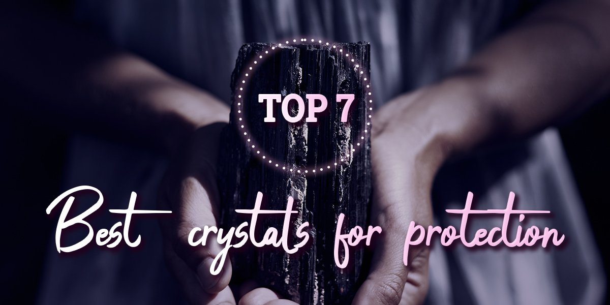 Top 7 Best Crystals for Protection