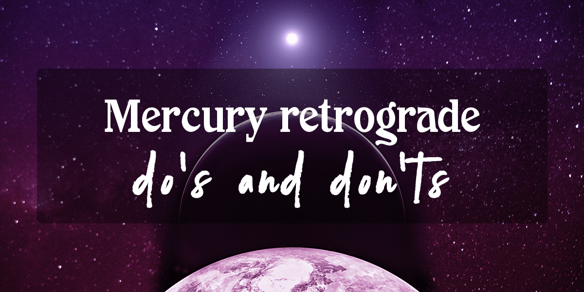 Mercury Retrograde DO's & DONT's