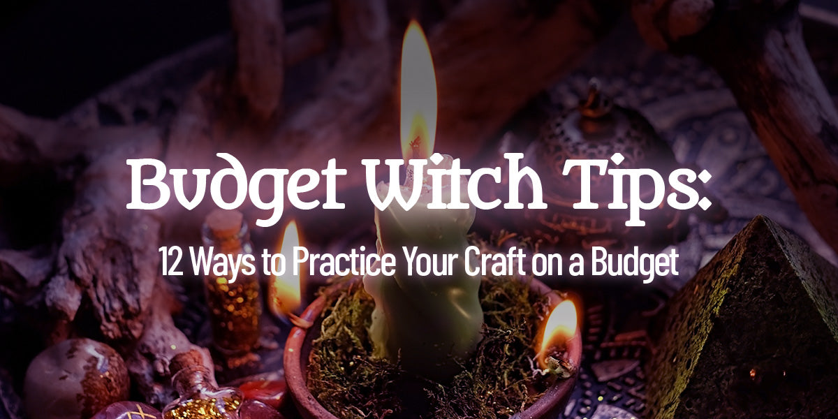 Budget Witch Tips: 12 Ways to Practice Your Craft on a Budget