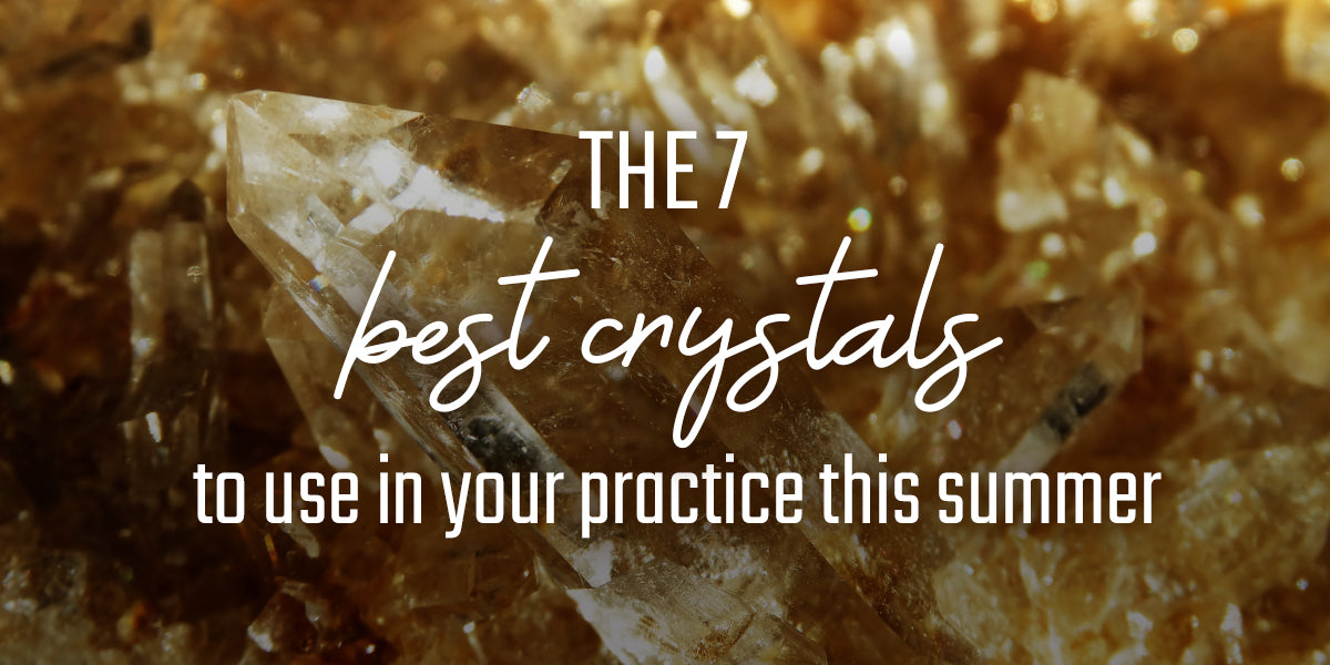 7 Empowering Crystals to Work With This Summer