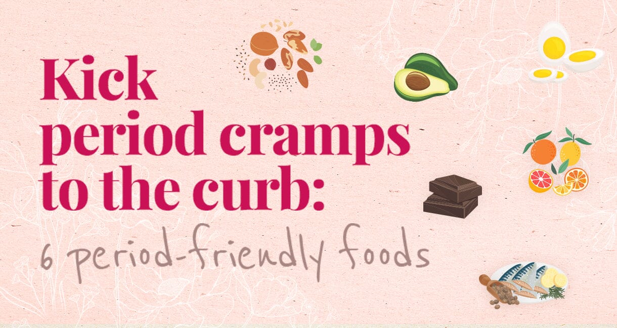 Kick period cramps to the curb: 6 period-friendly foods