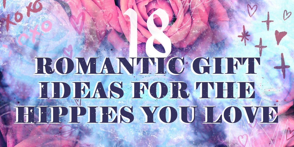 18 Romantic Gift Ideas for the Hippies You Love