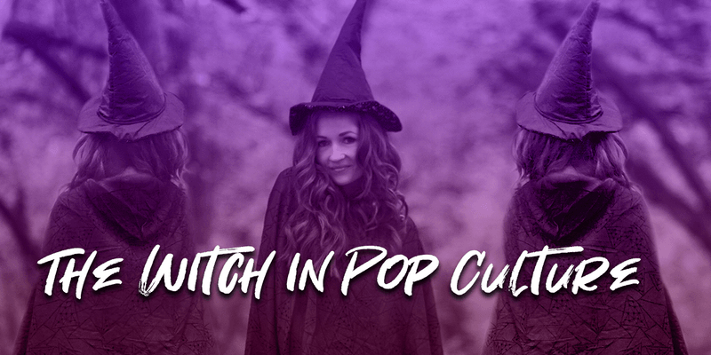 The Witch in Pop Culture