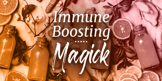 Immune Boosting Magick