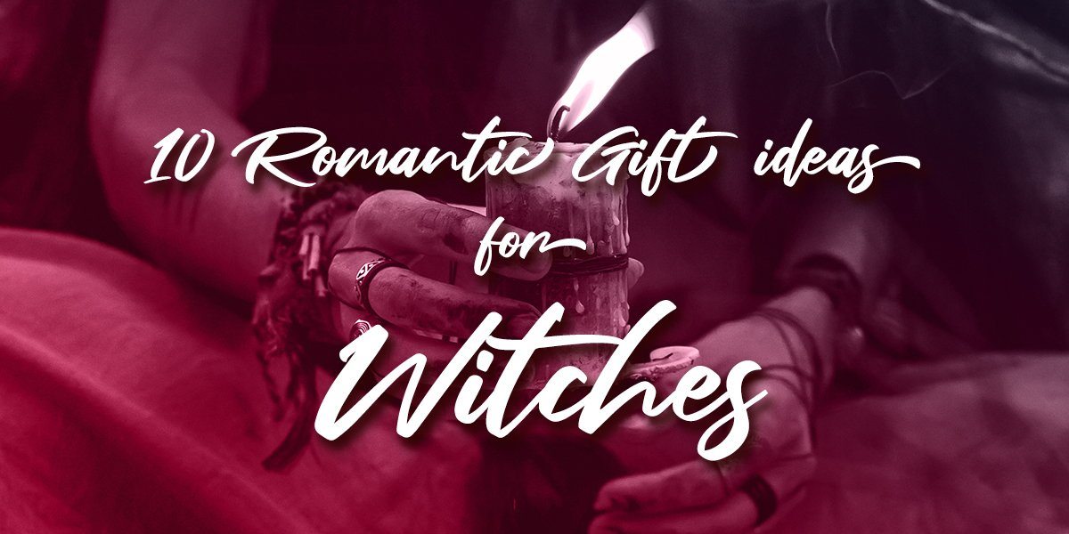 10 Romantic Gift Ideas For Witches