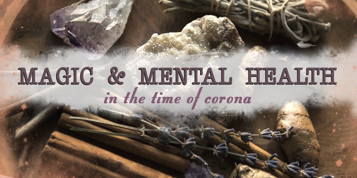 Magic & Mental Health In The Time Of Corona