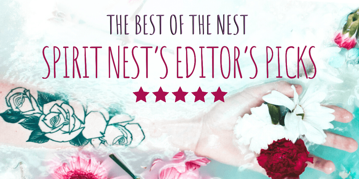 The Best of The Nest - Spirit Nest’s Editor’s Picks