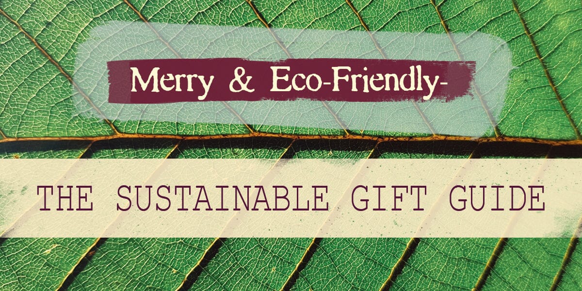 Merry & Eco-Friendly - The Sustainable Gift Guide