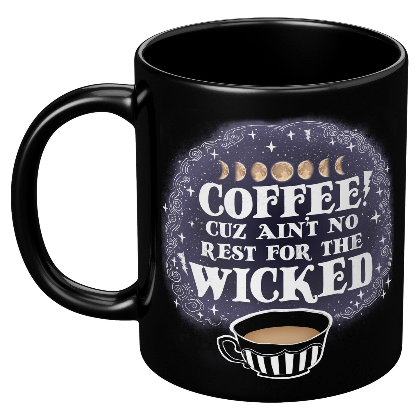 Ain't No Rest For The Wicked - 11oz Black Mug