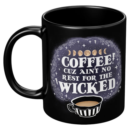 Ain't No Rest For The Wicked - 11oz Black Mug