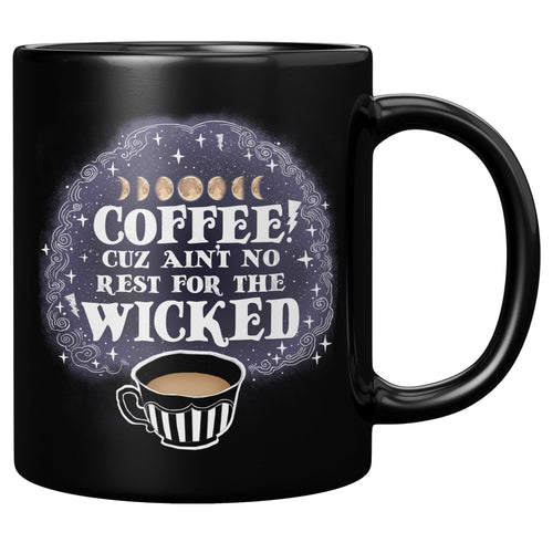 Ain't No Rest For The Wicked - 11oz Black Mug