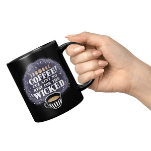 Ain't No Rest For The Wicked - 11oz Black Mug