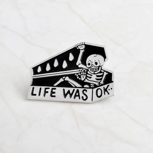 "LIFE WAS OK" skull coffin enamel pins